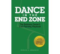 Dance in the End Zone: The Business Owner's Exit Planning Playbook (New Edition)