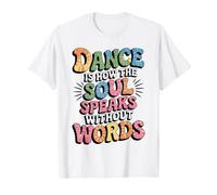 Dance is How The Soul Speaks Without Words Dancer Dancing T-Shirt