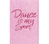 Dance Is My Sport Faux Glitter College Ruled Notebook: Fun cover design makes the perfect present for any dancer or teacher. Perfect for end of season gift bags or for any occasion!