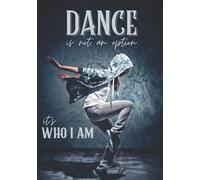 Dance: is not an option, it's who i am. Lined notebook for hip hop dance fans