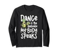 Dance Is The Language My Body Speaks Fun Long Sleeve T-Shirt