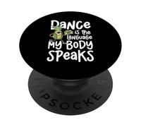 Dance Is The Language My Body Speaks Fun PopSockets Adhesive PopGrip