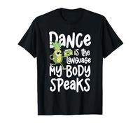 Dance Is The Language My Body Speaks Fun T-Shirt