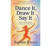 Dance It, Draw It, Say It: 14 (Emotional Flow)