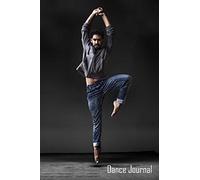 Dance Journal: Male Ballet - Set your dance goals, lesson plan, lesson record, practice plan, practice record, self-care planner, journal pages and more - 10 different pages