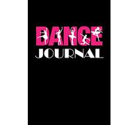 Dance Journal: Practice Journal for Dancers Choreography Notebook