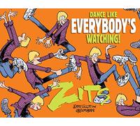 Dance Like Everybody's Watching!: A Zits Treasury