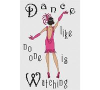 Dance Like No One is Watching Cross Stitch Kit by Elite Designs