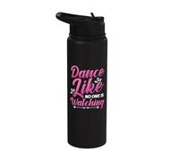 Dance Like No One is Watching Dance Course Dancing Stainless Steel Insulated Water Bottle