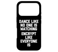 Dance Like No One Is Watching (Encrypt Like Everyone Is) Case for iPhone 17 Pro