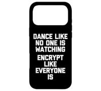 Dance Like No One Is Watching (Encrypt Like Everyone Is) Case for iPhone 17 Pro Max