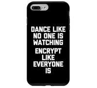 Dance Like No One Is Watching (Encrypt Like Everyone Is) Case for iPhone 7 Plus/8 Plus
