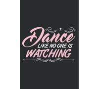 Dance Like No One Is Watching Love to Dance Dancing Family Graphic: HEARTS JOURNAL: 6" x 9", 110 Pages, Lined College Ruled Paper, Matte Finish Cover, Diary, Planner.