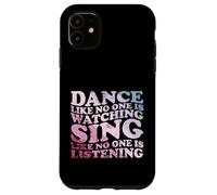 Dance Like No One Is Watching Quote Case for iPhone 11