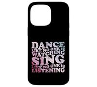 Dance Like No One Is Watching Quote Case for iPhone 14 Pro Max