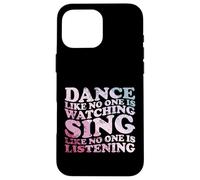Dance Like No One Is Watching Quote Case for iPhone 16 Pro Max
