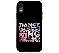 Dance Like No One Is Watching Quote Case for iPhone XR