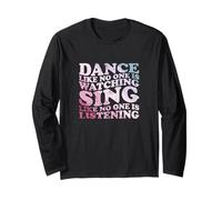 Dance Like No One Is Watching Quote Long Sleeve T-Shirt