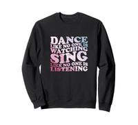 Dance Like No One Is Watching Quote Sweatshirt