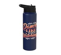 Dance Like No One is Watching Stainless Steel Insulated Water Bottle