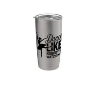 Dance Like Nobody's Watching, Ballet Dancer Dancing Lover Stainless Steel Insulated Tumbler