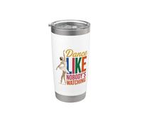 Dance Like Nobody's Watching, Dancing Lover Dancer Stainless Steel Insulated Tumbler