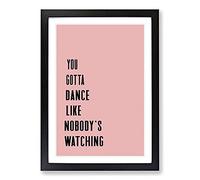 Dance Like Nobody's Watching Typography Framed Print | A2 Black Framed Wall Art | Ready to Hang | Modern Positive Affirmations Picture | Living Room Bedroom Lounge Office