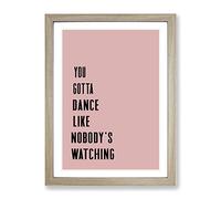 Dance Like Nobody'S Watching Typography Quote Framed Wall Art Print, Ready to Hang Picture for Living Room Bedroom Home Office Décor, Oak A2 (64 x 46 cm)