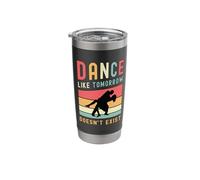 Dance Like Tomorrow Doesn't Exist Dancefloor Dance Moves Stainless Steel Insulated Tumbler