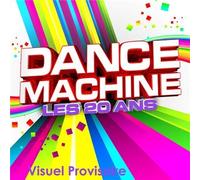Dance Machine: Les 20 Ans - Dance Machine: Les 20 Ans