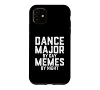 Dance Major By Day Memes By Night Choreography Art Student Case for iPhone 11