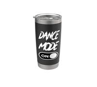 Dance Mode On - Funny Dancing Saying Dance Dancer Stainless Steel Insulated Tumbler