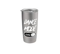Dance Mode On - Funny Dancing Saying Dance Dancer Stainless Steel Insulated Tumbler