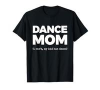 Dance MOM (i Can't, My Kid has Dance) Busy Dancing Mother T-Shirt