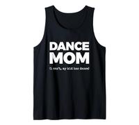 Dance MOM (i Can't, My Kid has Dance) Busy Dancing Mother Tank Top
