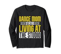 Dance Mom Status Living at The Studio Dance Mom Long Sleeve T-Shirt