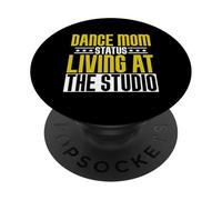 Dance Mom Status Living at the Studio Dance Mom PopSockets Adhesive PopGrip