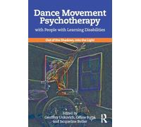 Dance Movement Psychotherapy with People with Learning Disabilities: Out Of The Shadows, Into The Light