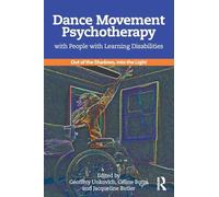 Dance Movement Psychotherapy with People with Learning Disabilities: Out Of The Shadows, Into The Light