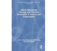 Dance/Movement Therapy and Violence Prevention in Schools and Communities (DMT with Infants, Children, Teens and Families)