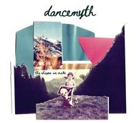 DANCE MYTH - THE SHAPES WE MAKE [VINYL]