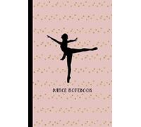Dance Notebook: Dance Journal and Practice Diary - Notebook for Recording Date, Lesson Instructions, Dance Moves - Keep Track of Homework and Progress - Dancing Woman Cover Design