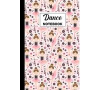 Dance Notebook: Dance Lined Notebook - Dance Themed Gift For Girls Who Dance, Ballroom Dancers And Ballet Dancers - Ideal For Planning, Taking Notes, Daily Writing - 6" x 9" - 120 Dance Themed Pages