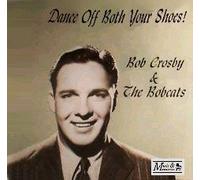 Dance Off Both Your Shoes! (UK Import) by Bob Crosby and the Bobcats