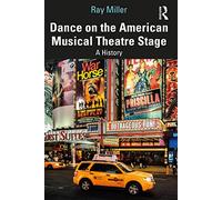 Dance on the American Musical Theatre Stage: A History – Routledge