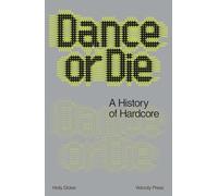 Dance Or Die: A History of Hardcore