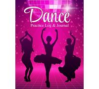 Dance Practice Log & Journal: Dance Class Tracker, Choreography Notebook with Space For Sketching Dance Steps, Pink & Cute Cover For Women, Girls, Teachers and All Dancers