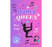 Dance Queen: A Journal for Dancers & Dreamers