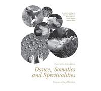 Dance, Somatics and Spiritualities: Contemporary Sacred Narratives