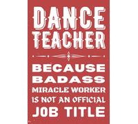 Dance Teacher Gifts: Blank Lined Notebook Journal Diary Paper, a Funny and Appreciation Gift for Dance Teacher to Write in